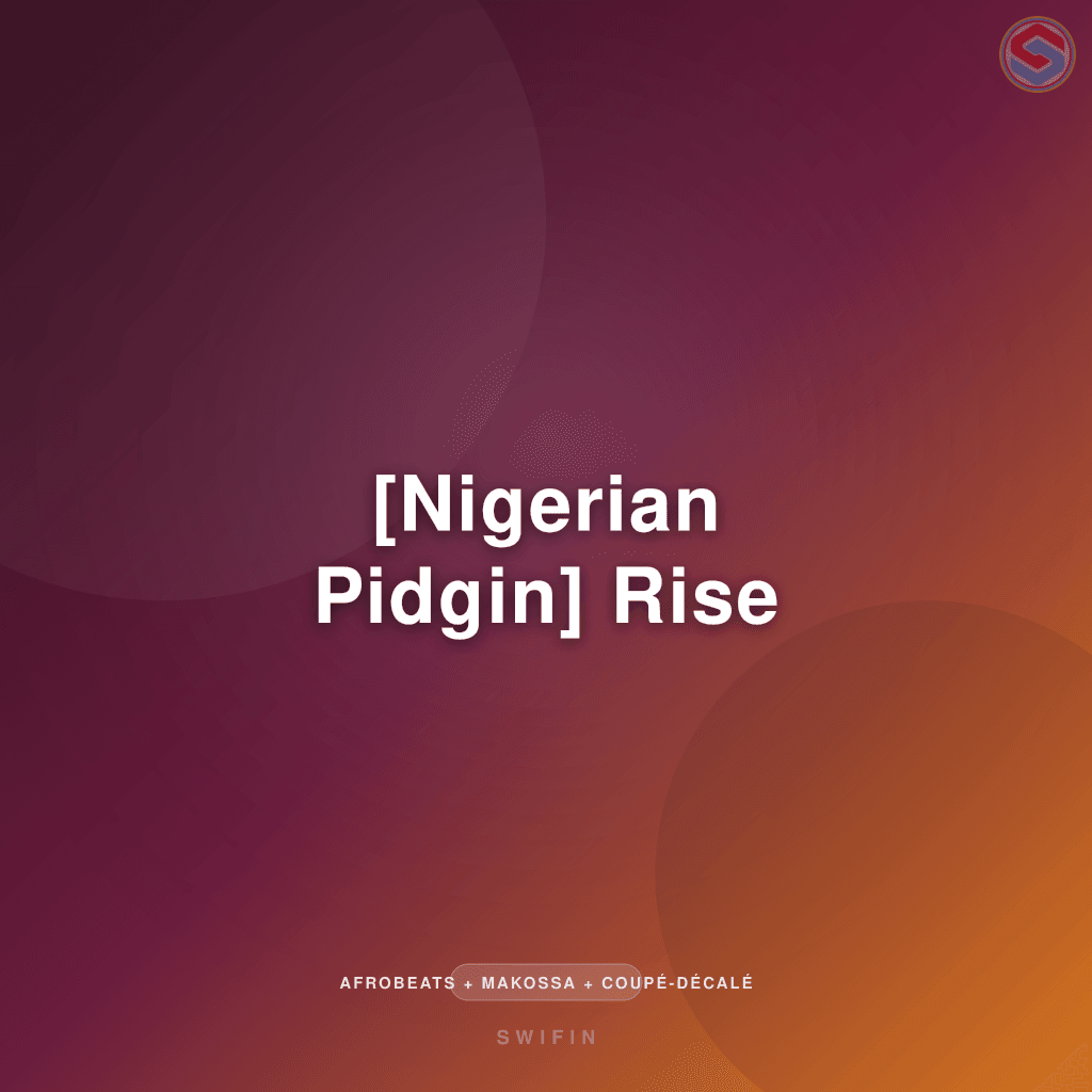 [Nigerian Pidgin] Rise