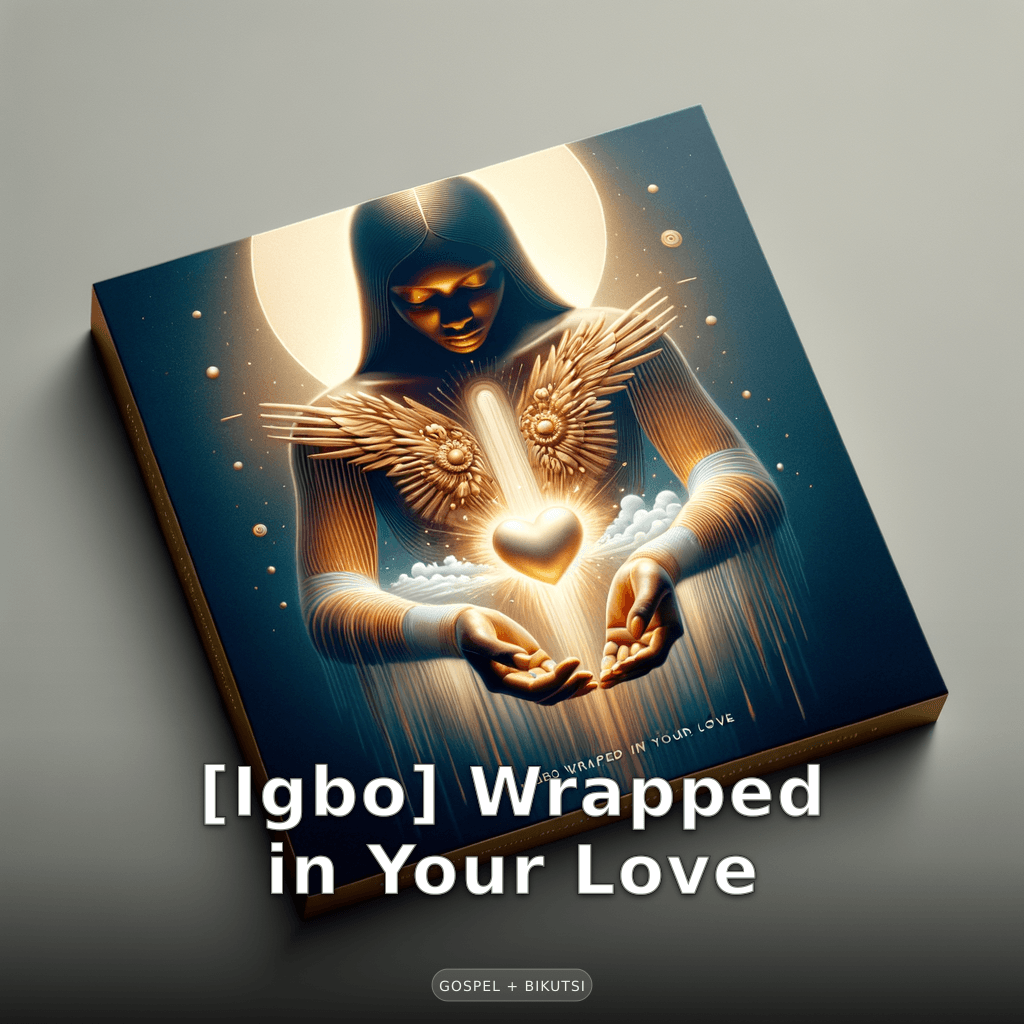 [Igbo] Wrapped in Your Love